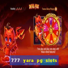 777 yara pg slots paga mesmo